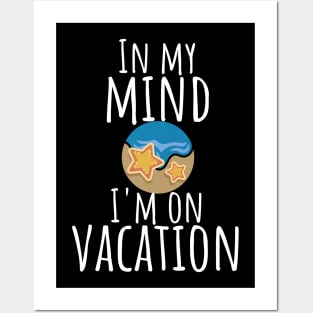 In my mind i'm on vacation Posters and Art